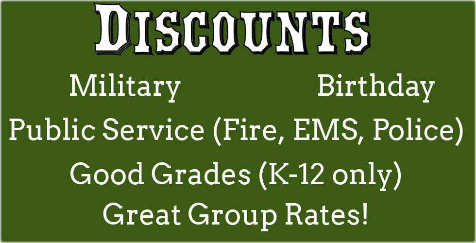 Discounts for military, birthday, public service fire ems police, good grades k-12 only, great group rates